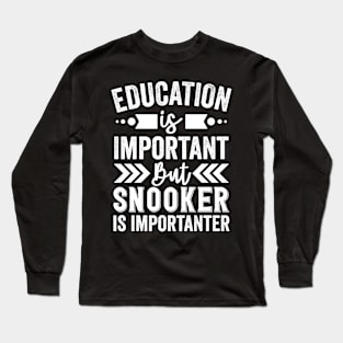 Snooker Is Importanter Long Sleeve T-Shirt